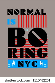 new york normal is boring,t-shir design