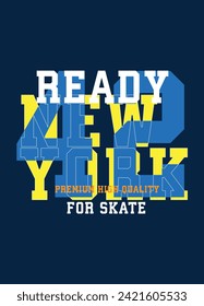 new york ready for skate,t-shirt design fashion vector