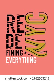 new york redefining eveything,t-shirt design fashion vector illustration