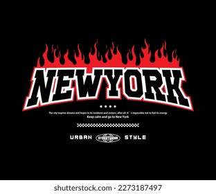 new york slogan with fire flame effect print, aesthetic graphic design for creative clothing, for streetwear and urban style t-shirts design, hoodies, etc