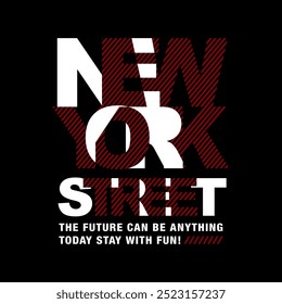 New York street the future can be anything to day stay with fun, Graphic design print t-shirts fashion, illustration, vector, posters, cards, stickers, mug