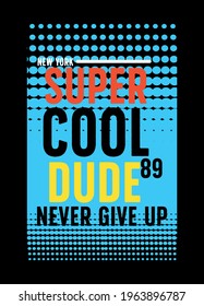 new york super col dude,t-shirt design fashion vector