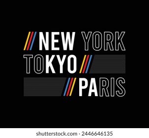 
New york Tokyo Paris vector illustration typography graphic motivational tshirt and apparel design for print and other uses