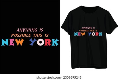 New York T-shirt design. Anything is possible this is New York T-shirt design. Retro T-shirt design. Feet up on a black T-shirt and black background.