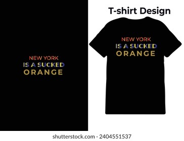 New York t-shirt design, New York is a sucked orange Slogan t-shirt print design