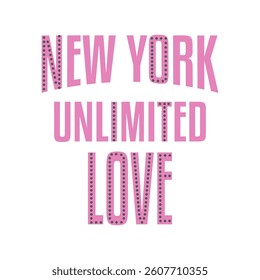 NEW YORK UNLIMITED LOVE, Typography design print t-shirts fashion, illustration, vector, posters, cards, stickers, mug