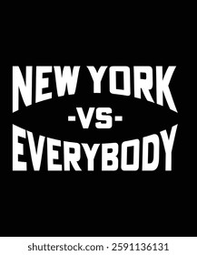 NEW YORK VS EVERYBODY T-shirt Design.