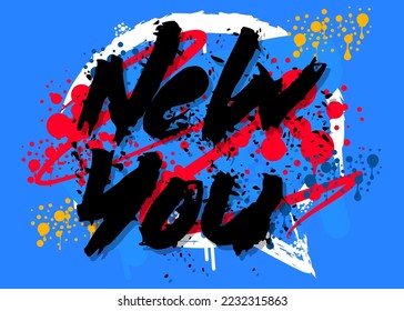 New You. Graffiti tag. New Year resolution. Abstract modern street art decoration performed in urban painting style.