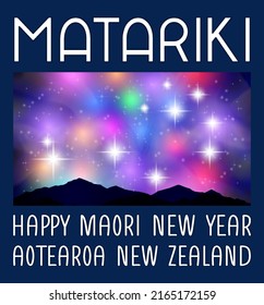 New Zealand (Aotearoa) Matariki festival. Happy New Year Maori. Bright shining star pleiades and colored glowing nebulae in the night sky. Silhouettes of mountains and beams