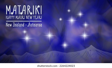 New Zealand Matariki. Maori Happy New Year. Festive poster. Pleiades star clusters, nebula and mountains. Aotearoa