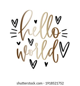 Newborn baby quote vector design with Hello world gold gradient saying for infant girl bodysuit iron on with hearts. Greeting or birth announcement card, party decoration with modern calligraphy.