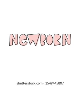 Newborn - hand lettering phrase for baby shower.