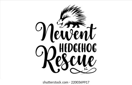 Newent  Hedgehog  Rescue - porcupine T shirt Design, Hand drawn vintage illustration with hand-lettering and decoration elements, Cut Files for Cricut Svg, Digital Download