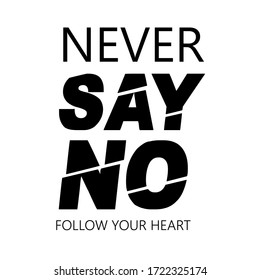 newer say no text. follow your heart. 