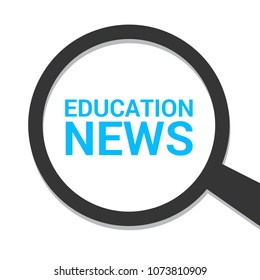 News Concept: Magnifying Optical Glass With Words Education News. Vector illustration