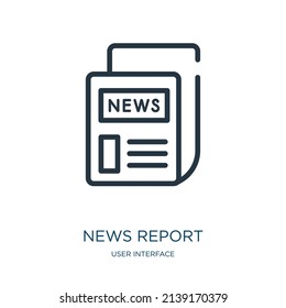 news report thin line icon. media, tv linear icons from user interface concept isolated outline sign. Vector illustration symbol element for web design and apps.