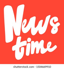 News time. Vector hand drawn illustration with cartoon lettering. Good as a sticker, video blog cover, social media message, gift cart, t shirt print design.