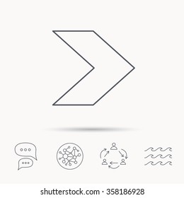 Next arrow icon. Forward sign. Right direction symbol. Global connect network, ocean wave and chat dialog icons. Teamwork symbol.
