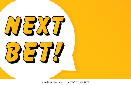 Next bet speech bubble. Bold outline, comic style shape, vibrant background, dialog element, visual communication, announcement layout, message highlight, template for interaction.