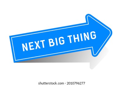 Next big thing is a message on blue arrow. The concept of business development. Vector illustration.