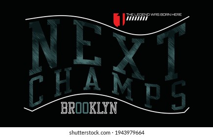 Next champs quote typography design in vector illustration.Clothing tee shirt and other uses