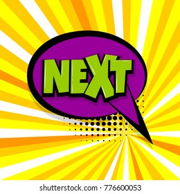 next Comic text speech bubble balloon. Pop art style wow banner message. Comics book font sound phrase template. Halftone radial vector illustration funny colored design.