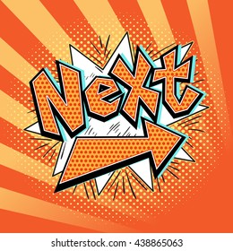 NEXT comics bubble in retro pop art style. Vector hand drawn comix NEXT word balloon with arrow.