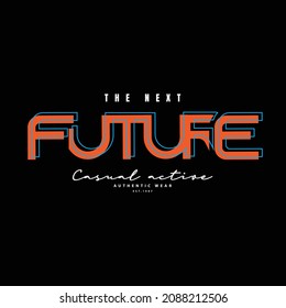 The next future, slogan tee graphic typography for print t shirt design,vector illustration