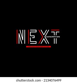 NEXT GENERATION Graphic mens dynamic t-shirt design, poster, typography. Vector illustration.
