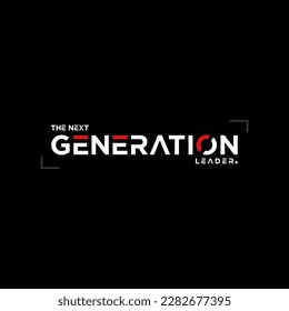 the next generation leader typography illustration for t shirt design and more.