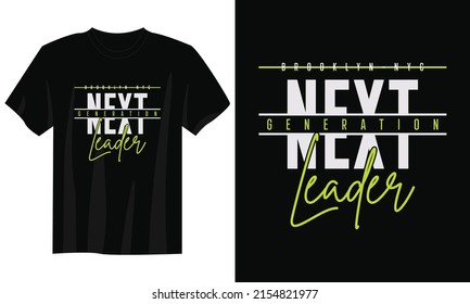 Next Generation Leader Typography T Shirt Design, Motivational Typography T Shirt Design, Inspirational Quotes T-shirt Design