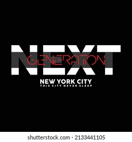 Next Generation modern and stylish typography slogan for t-shirt. Moving forward. Abstract design with the lines style. Vector print, typography, poster. Global swatches