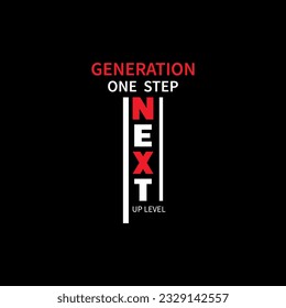 Next generation one step up level vector clothing t shirt design