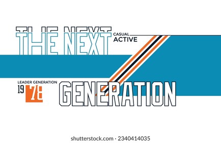 Next generation slogan typography tee shirt design.Motivation and inspirational quote.Clothing,t shirt,apparel and other uses Vector print, typography, poster.