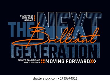 The next generation stylish typography slogan for t-shirt. Abstract design with the grunge and the lines style. Vector print, typography, poster. Global swatches.