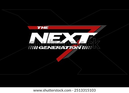 next generation stylish typography slogan abstract design. 