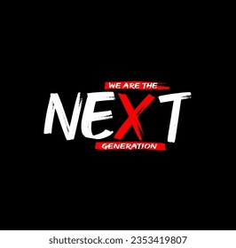 next generation typography graphic design for print t shirt,Vector print, typography, poster.	