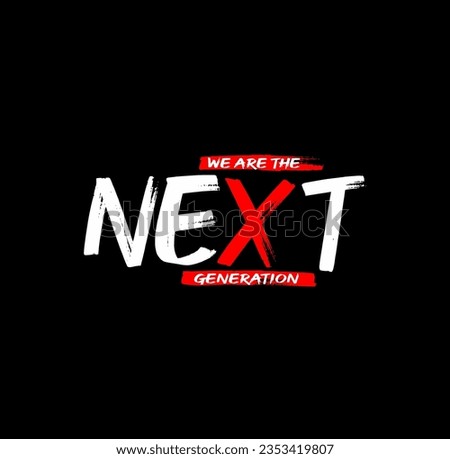 next generation typography graphic design for print t shirt,Vector print, typography, poster.	