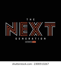 Next generation typography slogan for print t shirt design