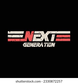 Next generation typography slogan for print t shirt design