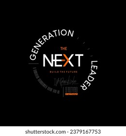 the next generations typography graphic for t shirt ,poster and etc