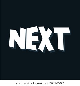 NEXT illustration art typography writing in white