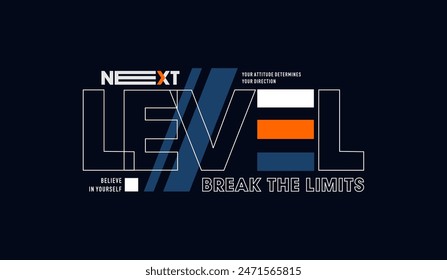 Next level, abstract typography modern design slogan. Vector illustration graphics for print t shirt, apparel, background, poster, banner, postcard and or social media 