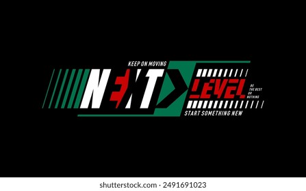 Next level, abstract typography motivational quotes modern design slogan. Vector illustration graphics for print t shirt, apparel, background, poster, banner, postcard and or social media