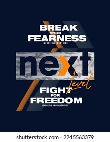 Next level, break fear, modern stylish motivational quotes typography slogan. Colorful abstract design vector illustration for print tee shirt, typography, apparels, background, poster and other uses.