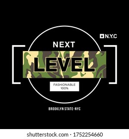 next level with camouflage texture. Military typography slogan fashionable
