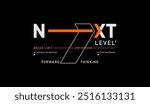 Next level, forward, thinking, abstract typography motivational quotes modern design slogan. Vector illustration graphics print t shirt, apparel, background, poster, banner, postcard or social media