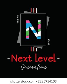 Next Level illustration typography vector graphic t shirt design for all types of fashion garment apparel industries, poster and etc