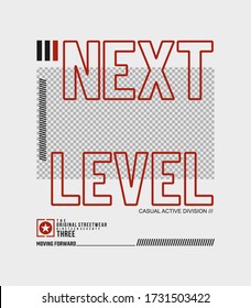 Next level, modern and stylish typography slogan. Abstract design with the blank placement for image content. Vector print tee shirt, social media post, poster and more uses. Global swatches.