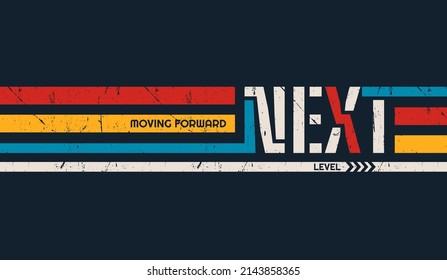 Next level, moving forward, vintage stylish motivational quotes typography slogan. Colorful abstract design vector illustration for print tee shirt, typography, poster and other uses.